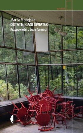 Ostatni gasi światło. Przypowieści o transformacji - Marta Madejska