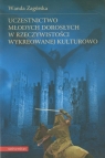 Uczestnictwo młodych dorosłych w rzeczywistości wykreowanej kulturowo Zagórska Wanda