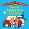 What the Ladybird Heard at the Seaside Julia Donaldson, Lydia Monks