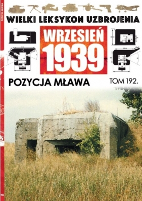 Wielki Leksykon Uzbrojenia. Wrzesień 1939. Tom 192. Pozycja Mława