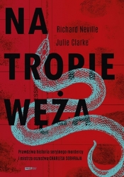 Na tropie Węża (Uszkodzona okładka) - Richard Neville, Julie Clark