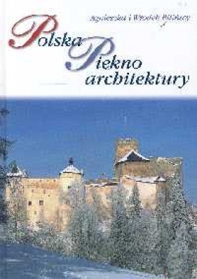 Polska Piękno architektury - Agnieszka Bilińska, Władysław Biliński