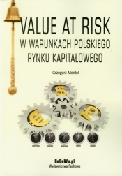 Value at Risk w warunkach polskiego rynku kapitałowego - Mentel Grzegorz
