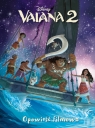 Vaiana 2. Opowieść filmowa. Disney Suzanne Francis