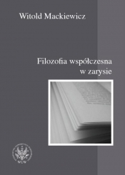 Filozofia współczesna w zarysie - Mackiewicz Witold