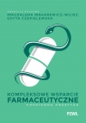 Kompleksowe wsparcie farmaceutyczne. Codzienna praktyka Magdalena Makarewicz-Wujec .
