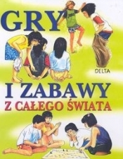 Gry i zabawy z całego świata - Opracowanie zbiorowe