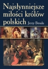 Najsłynniejsze miłości królów polskich