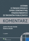 Ustawa o świadczeniach opieki zdrowotnej finansowanych ze środków publicznych Nowak-Kubiak Joanna, Łukasik Bożena