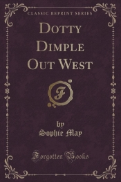 Dotty Dimple Out West (Classic Reprint)