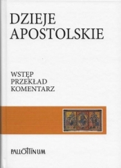 Dzieje Apostolskie Wstęp - przekład z oryginału. Komentarz