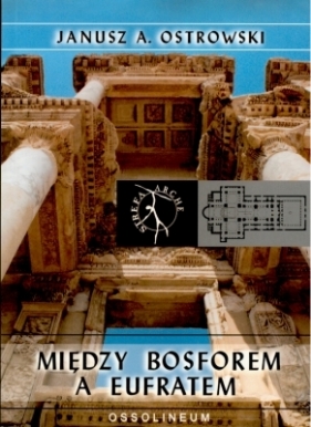Między Bosforem a Eufratem - Ostrowski Janusz A.