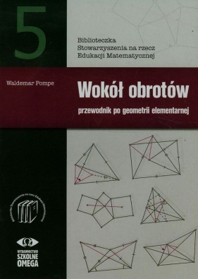 Wokół obrotów Przewodnik po geometrii elementarnej 5 - Pompe Waldemar<br />