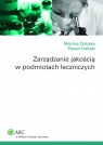 Zarządzanie jakością w podmiotach leczniczych  Dobska Monika, Dobski Paweł