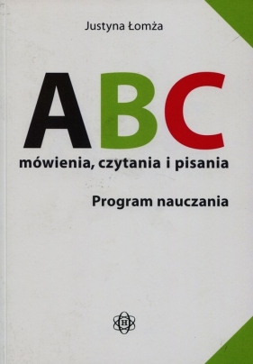 ABC mówienia czytania i pisania. Program nauczania - Łomża Justyna