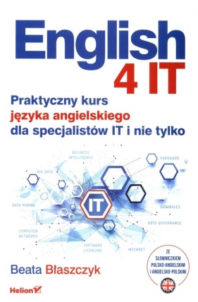 English 4 IT Praktyczny kurs języka angielskiego dla specjalistów IT i nie tylko - Błaszczyk Beata