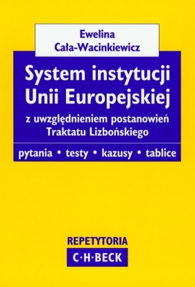 System instytucji Unii Europejskiej z uwzględnieniem postanowień Traktatu Lizbońskiego - Cała - Wacinkiewicz Ewelina