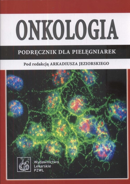 Onkologia Podręcznik dla pielęgniarek