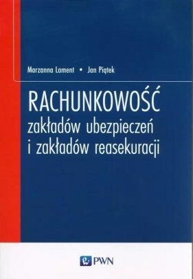 Rachunkowość zakładów ubezpieczeń i zakładów.. - Marzanna Lament, Jan Piątek