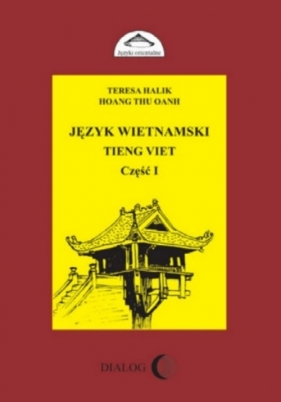 Język wietnamski Tieng Viet część I - Halik Teresa, Oanh Hoang Thu