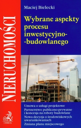 Wybrane aspekty procesu inwestycyjno-budowlanego - Bielecki Maciej