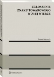 Zgłoszenie znaku towarowego w złej wierze - Joanna Adamczyk