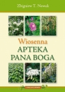 Wiosenna Apteka Pana Boga Zbigniew T. Nowak