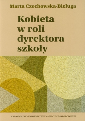 Kobieta w roli dyrektora szkoły - Czechowska-Bieluga Marta