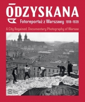 Odzyskana Fotoreportaż z Warszawy 1918-1939 - Brzezińska Anna, Madoń-Mitzner Katarzyna