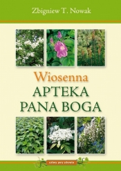 Wiosenna Apteka Pana Boga - Zbigniew T. Nowak