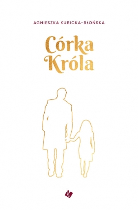 Córka króla - Agnieszka Kubicka-Błońska