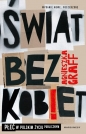 Świat bez kobiet. - Agnieszka Graff