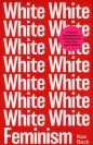 White Feminism - Koa Beck