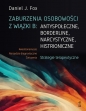 Zaburzenia osobowości z wiązki B: antyspołeczne, borderline, narcystyczne, histroniczne. - Daniel J. Fox