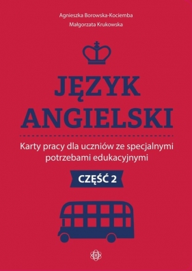 Język angielski Karty pracy dla uczniów ze specjalnymi potrzebami edukacyjnymi. Część 2 - Agnieszka Borowska-Kociemba, Małgorzata Krukowska