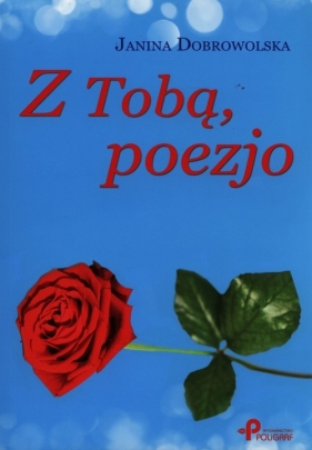 Z tobą, poezjo - Dobrowolska Janina