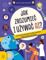 Jak zrozumieć i używać AI? Sztuczna Inteligencja bez tajemnic - Sam Hutchinson