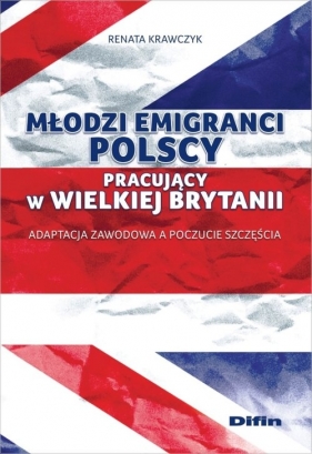 Młodzi emigranci polscy pracujący w Wielkiej Brytanii - Renata Krawczyk