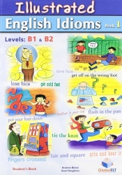 Illustrated English Idioms Book 1 Levels: B1 & B2 - Betsis Andrew, Haughton Sean