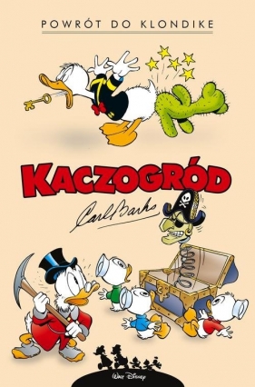 Kaczogród. Tom 1. Powrót do Klondike i inne historie z lat 1952-1953 - Carl Barks