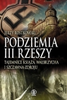 Podziemia III Rzeszy. Tajemnice Książa, Wałbrzycha i Szczawna-Zdroju Rostkowski Jerzy