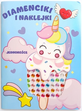 Diamenciki i naklejki, Jednorożce - Opracowanie zbiorowe