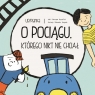 O pociagu którego nikt nie chciał Katarzyna Krysztofiak