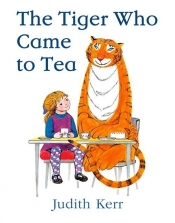 The Tiger Who Came to Tea - Kerr Judith