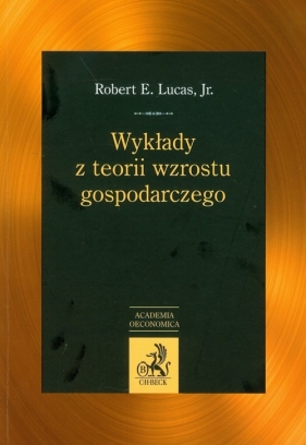 Wykłady z teorii wzrostu gospodarczego - Lucas Robert E.