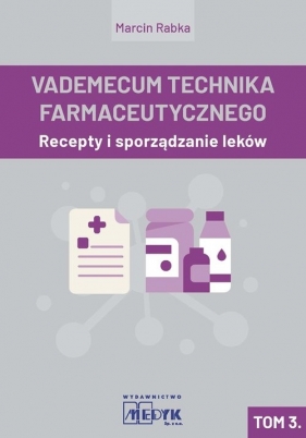 Vademecum Tachnika Farmaceutycznego. Tom 3 - Marcin Rabka