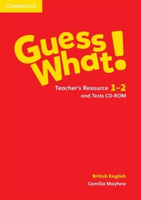 Guess What! 1-2 Teacher's Resource and Tests British English - Camilla Mayhew