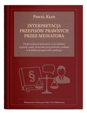 Interpretacja przepisów prawnych przez mediatora - Paweł Kłos