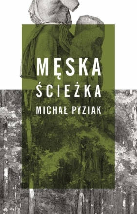 Męska ścieżka - Pyziak Michał