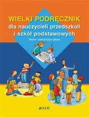Wielki podręcznik dla nauczycieli przedszkoli i szkół podstawowych